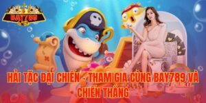Hải Tặc Đại Chiến – Tham Gia Cùng Bay789 và Chiến Thắng